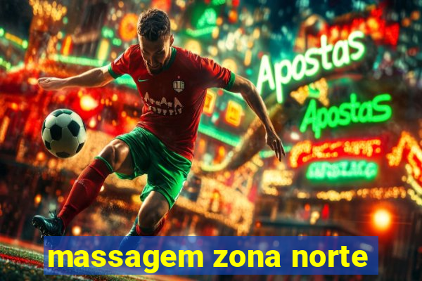 massagem zona norte